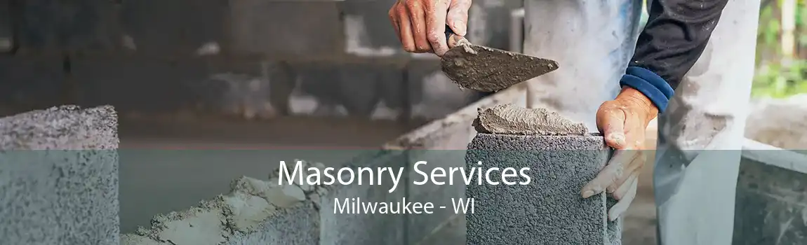 Masonry Services Milwaukee - WI