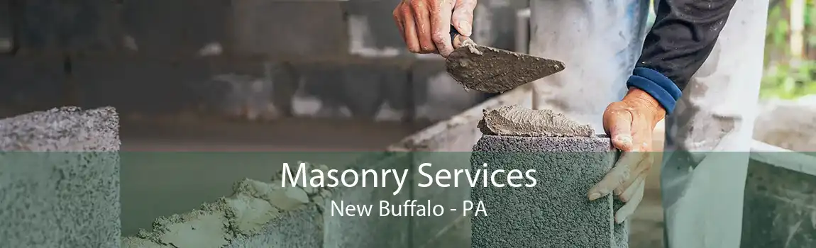 Masonry Services New Buffalo - PA