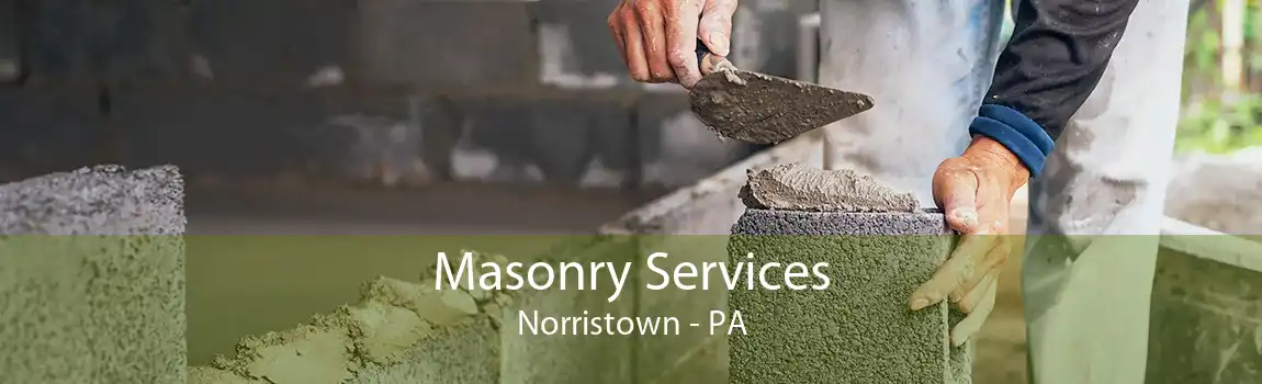 Masonry Services Norristown - PA