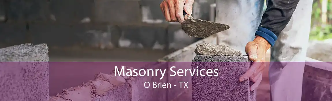 Masonry Services O Brien - TX