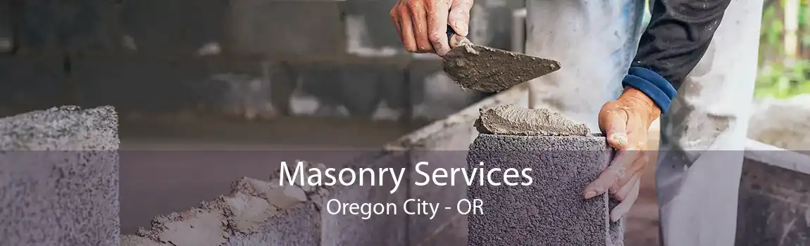Masonry Services Oregon City - OR