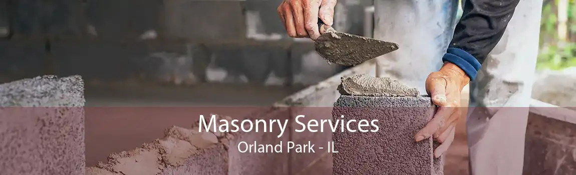 Masonry Services Orland Park - IL