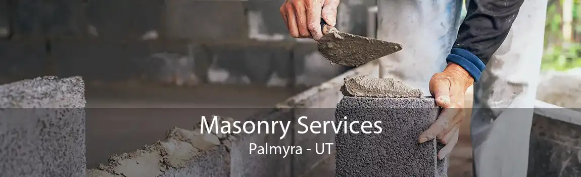 Masonry Services Palmyra - UT