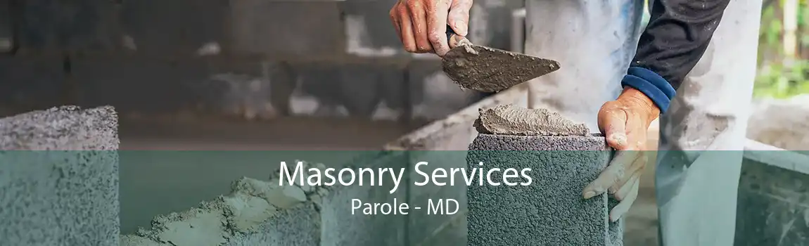 Masonry Services Parole - MD