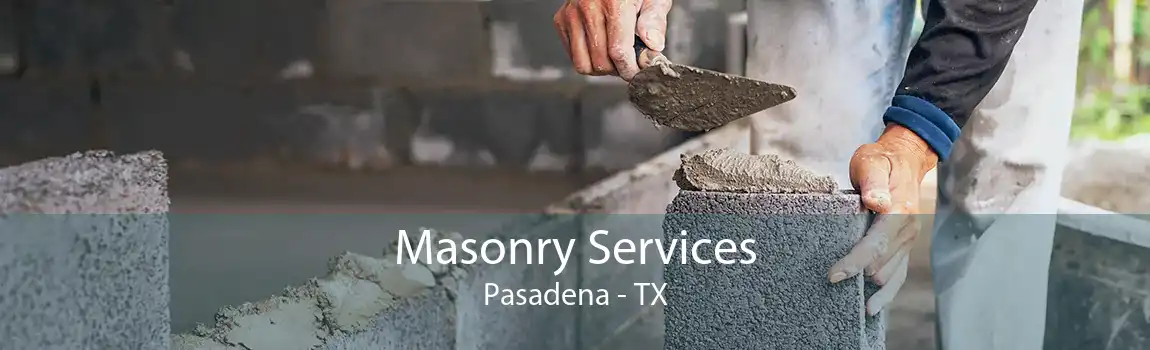 Masonry Services Pasadena - TX