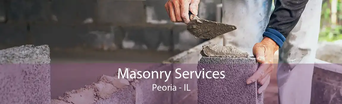 Masonry Services Peoria - IL