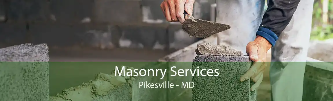 Masonry Services Pikesville - MD