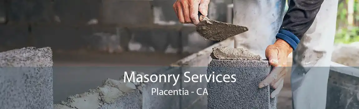 Masonry Services Placentia - CA