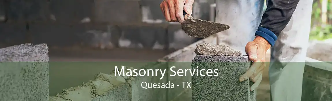Masonry Services Quesada - TX