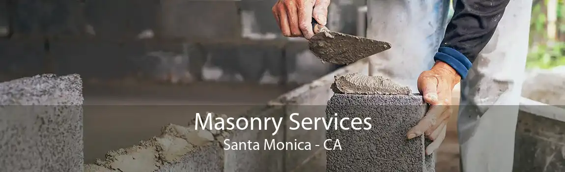 Masonry Services Santa Monica - CA