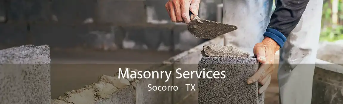 Masonry Services Socorro - TX