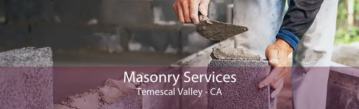 Masonry Services Temescal Valley - CA