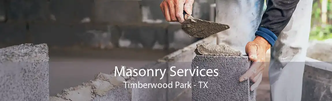 Masonry Services Timberwood Park - TX