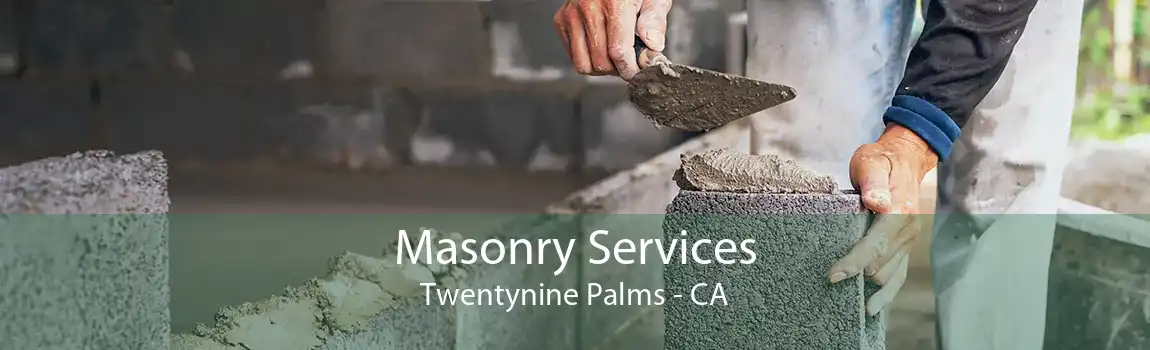 Masonry Services Twentynine Palms - CA