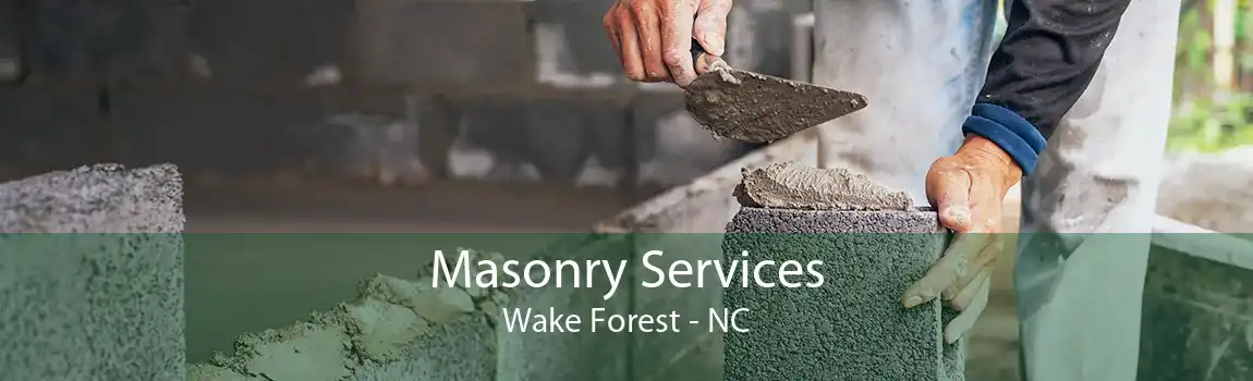 Masonry Services Wake Forest - NC