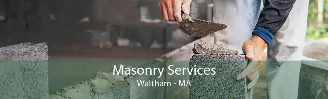 Masonry Services Waltham - MA