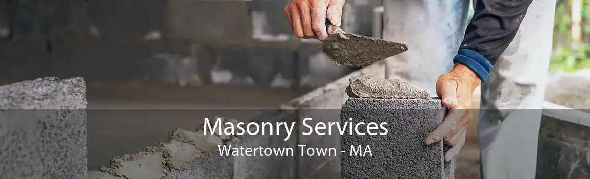 Masonry Services Watertown Town - MA