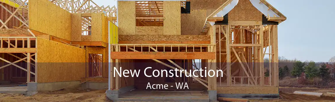 New Construction Acme - WA