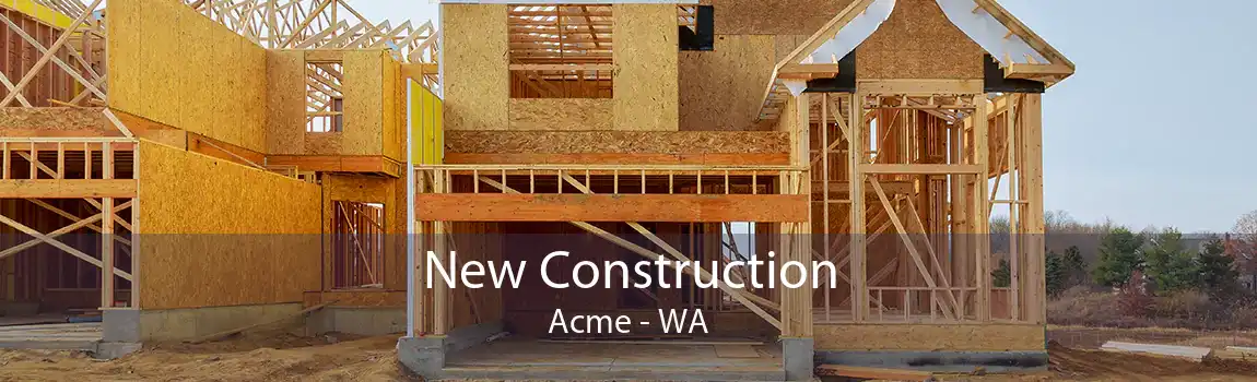 New Construction Acme - WA