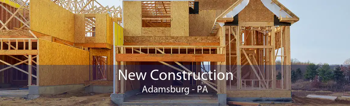 New Construction Adamsburg - PA
