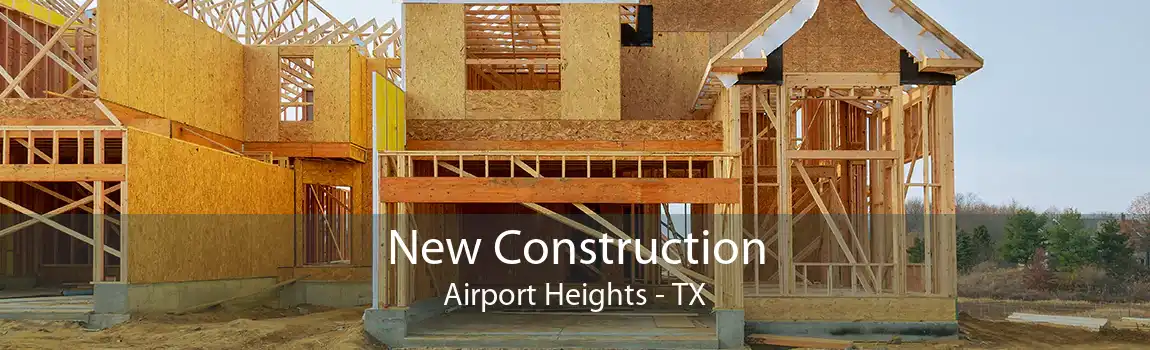 New Construction Airport Heights - TX