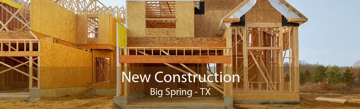 New Construction Big Spring - TX