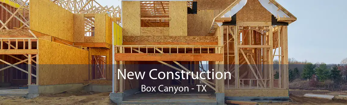  New Construction Box Canyon - TX