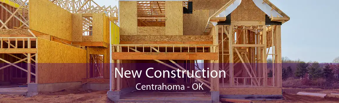 New Construction Centrahoma - OK