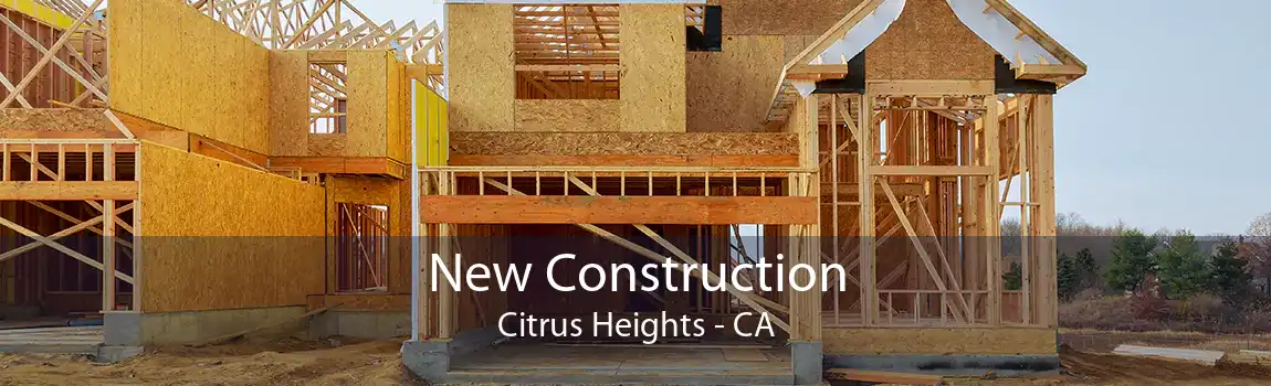 New Construction Citrus Heights - CA