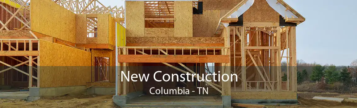 New Construction Columbia - TN