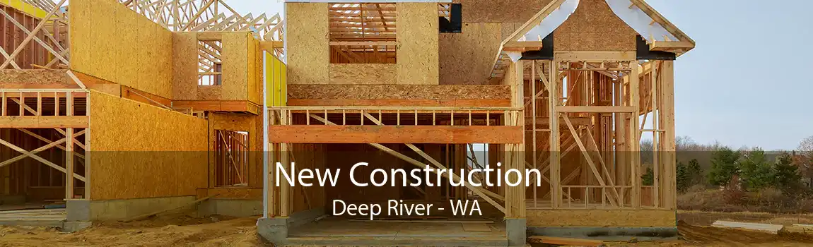 New Construction Deep River - WA