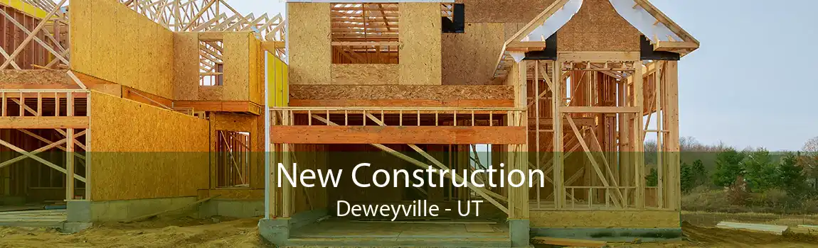 New Construction Deweyville - UT