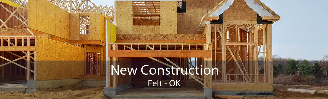 New Construction Felt - OK