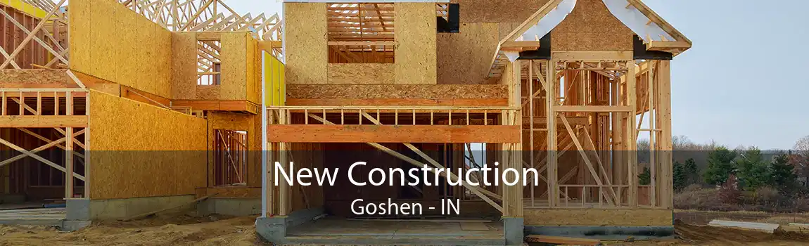 New Construction Goshen - IN