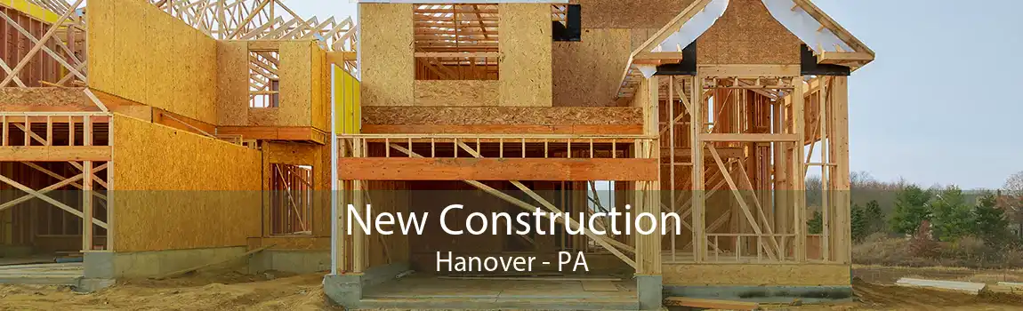New Construction Hanover - PA