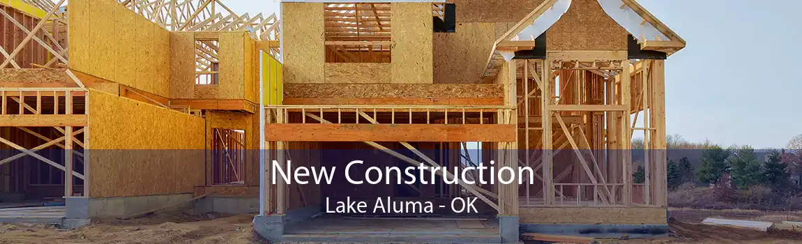 New Construction Lake Aluma - OK