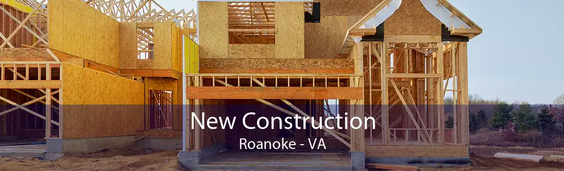 New Construction Roanoke - VA