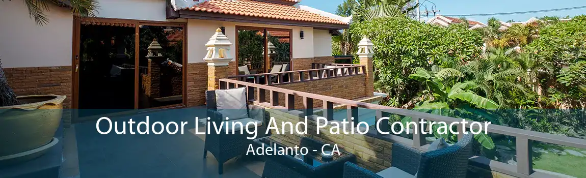 Outdoor Living And Patio Contractor Adelanto - CA