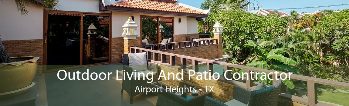 Outdoor Living And Patio Contractor Airport Heights - TX