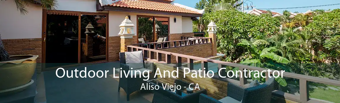Outdoor Living And Patio Contractor Aliso Viejo - CA