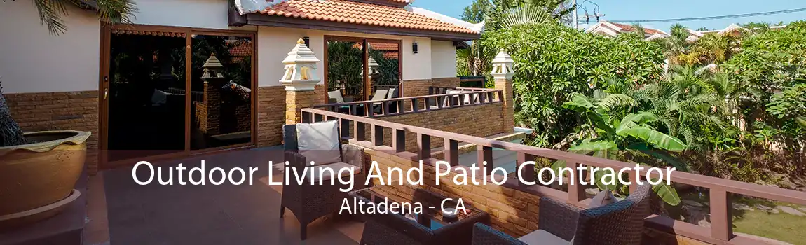 Outdoor Living And Patio Contractor Altadena - CA