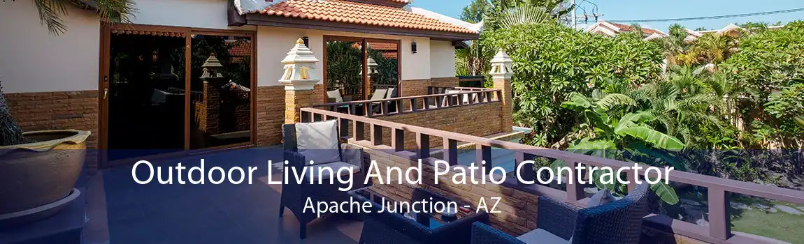 Outdoor Living And Patio Contractor Apache Junction - AZ
