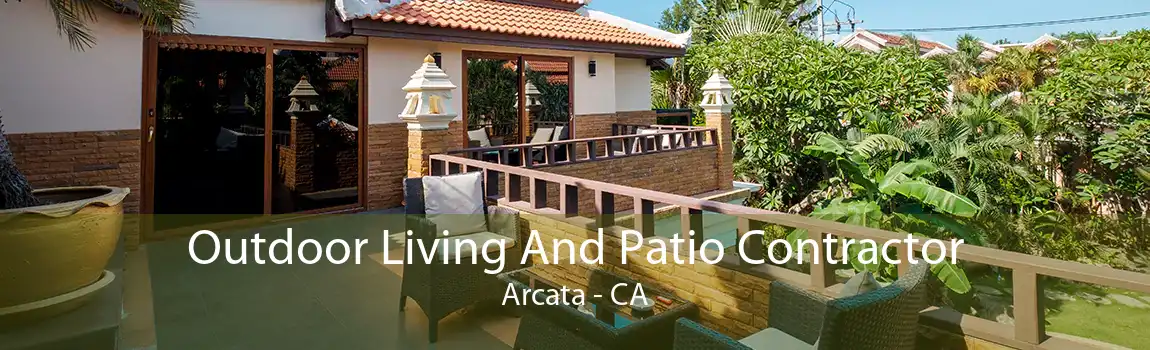 Outdoor Living And Patio Contractor Arcata - CA