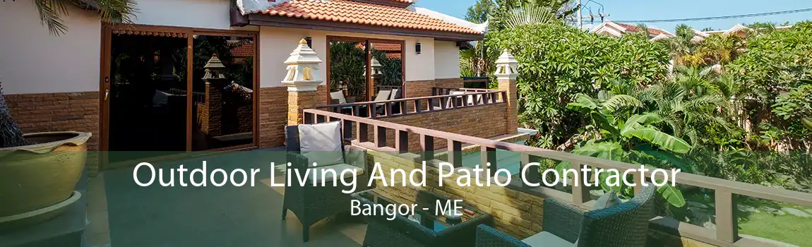 Outdoor Living And Patio Contractor Bangor - ME