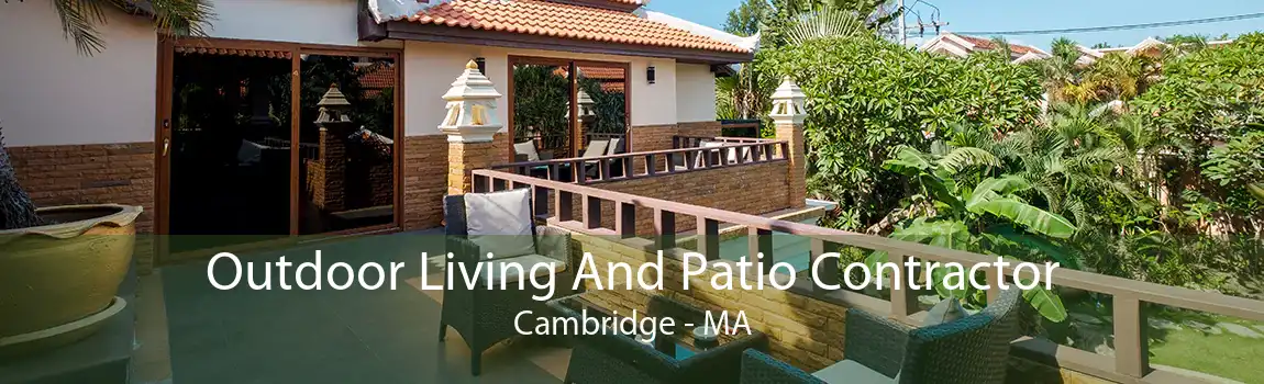 Outdoor Living And Patio Contractor Cambridge - MA