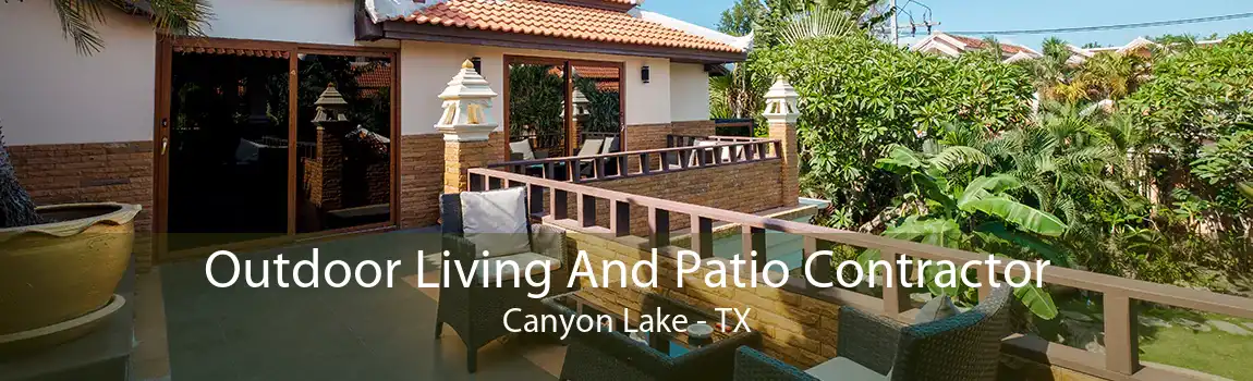 Outdoor Living And Patio Contractor Canyon Lake - TX