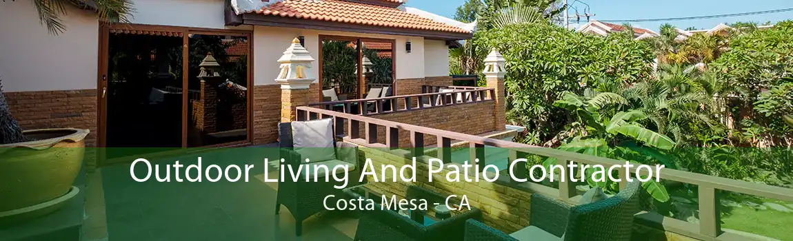 Outdoor Living And Patio Contractor Costa Mesa - CA