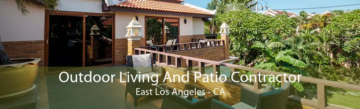 Outdoor Living And Patio Contractor East Los Angeles - CA