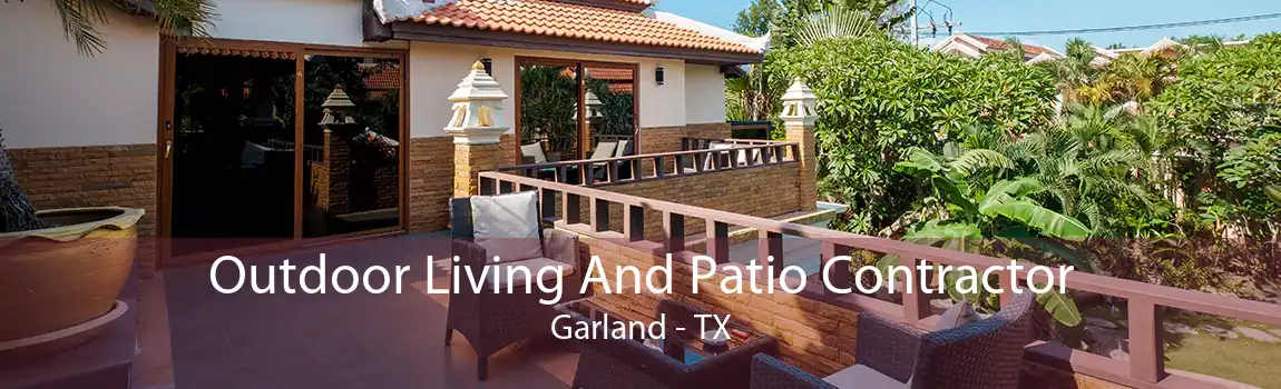 Outdoor Living And Patio Contractor Garland - TX