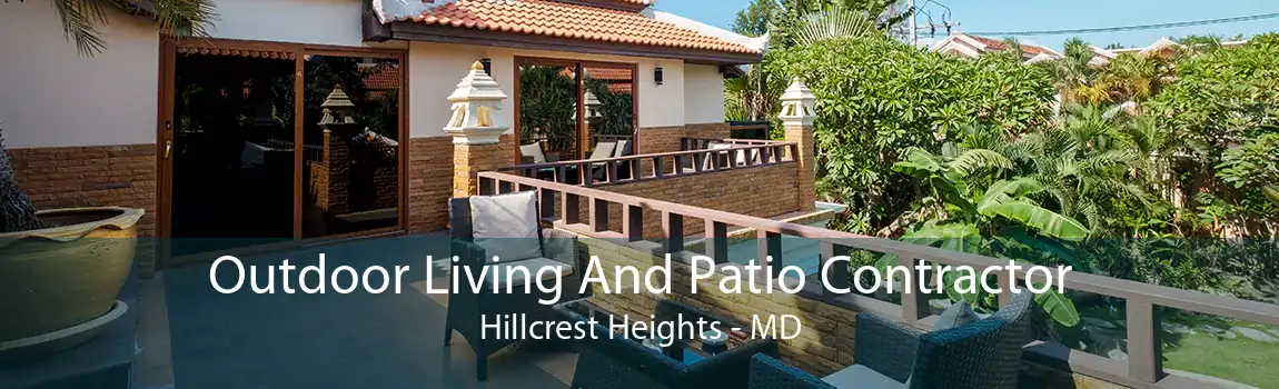 Outdoor Living And Patio Contractor Hillcrest Heights - MD